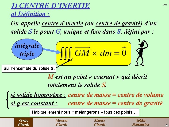 1) CENTRE D’INERTIE 2/13 a) Définition : On appelle centre d’inertie (ou centre de