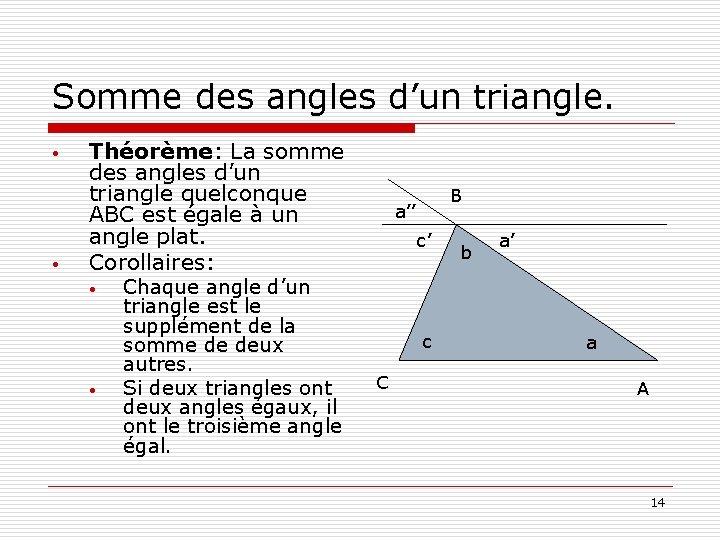 Somme des angles d’un triangle. • • Théorème: La somme des angles d’un triangle