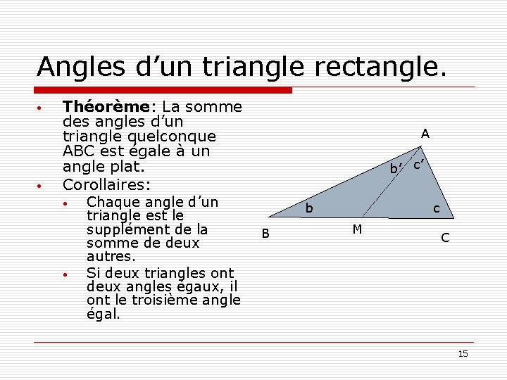 Angles d’un triangle rectangle. • • Théorème: La somme des angles d’un triangle quelconque