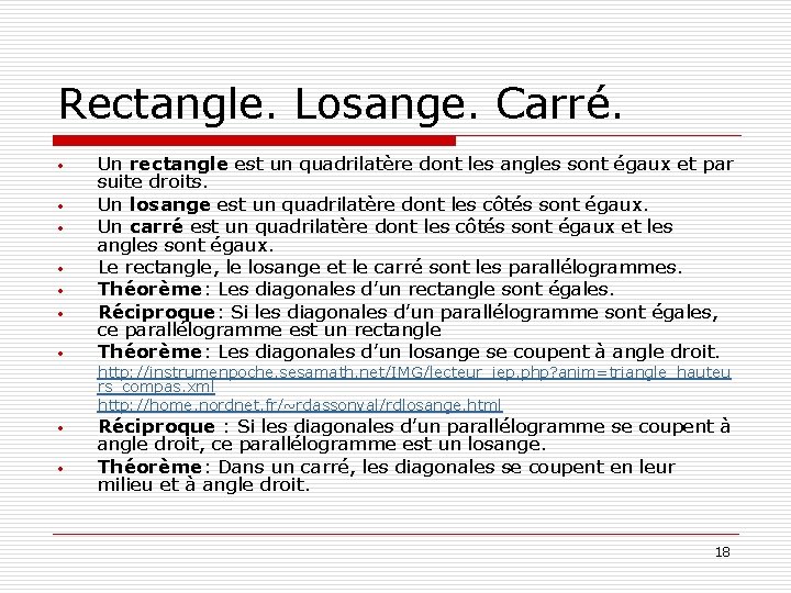 Rectangle. Losange. Carré. • • Un rectangle est un quadrilatère dont les angles sont