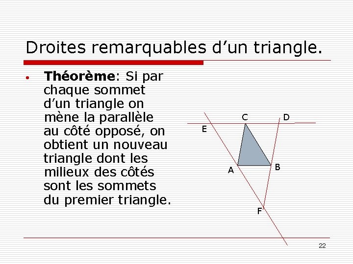 Droites remarquables d’un triangle. • Théorème: Si par chaque sommet d’un triangle on mène