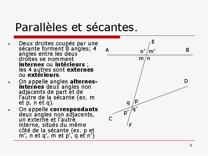 Parallèles et sécantes. • • • Deux droites coupés par une sécante forment 8