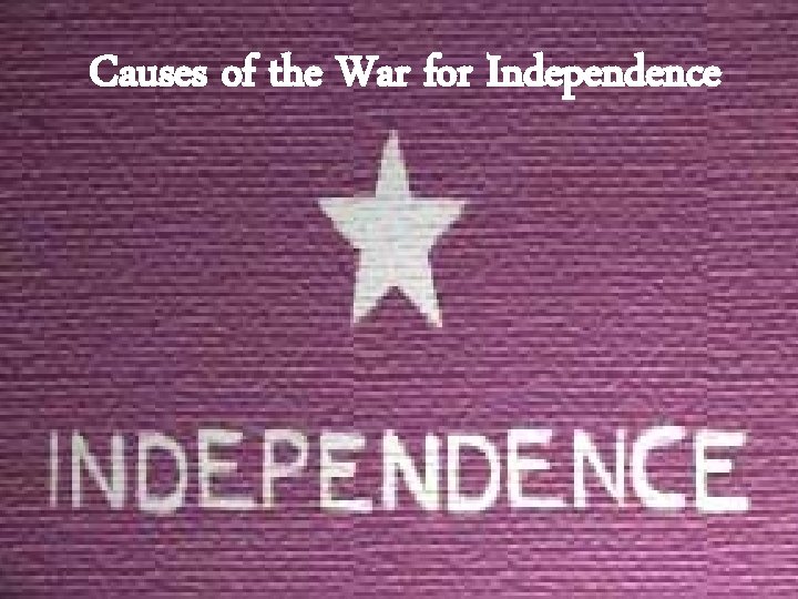 Causes of the War for Independence 