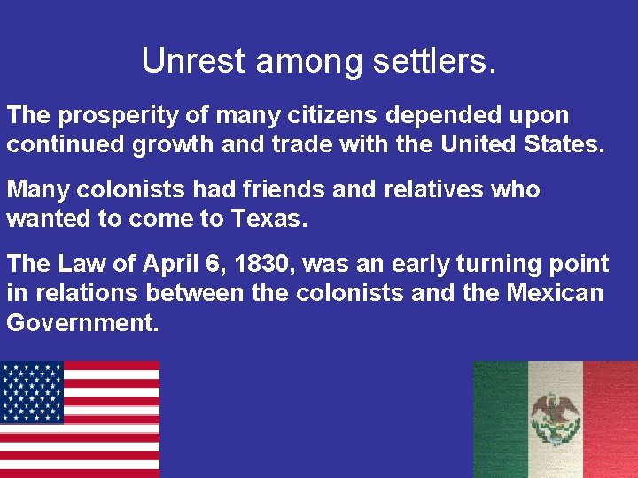 Unrest among settlers. The prosperity of many citizens depended upon continued growth and trade Unrest among settlers. The prosperity of many citizens depended upon continued growth and trade