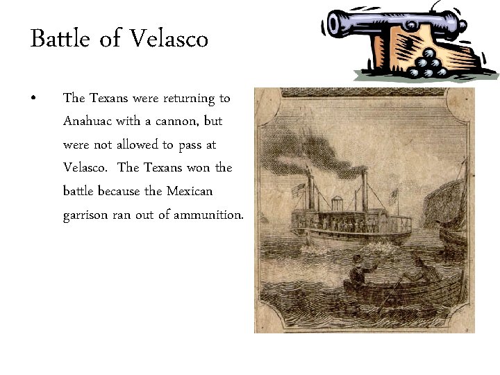 Battle of Velasco • The Texans were returning to Anahuac with a cannon, but