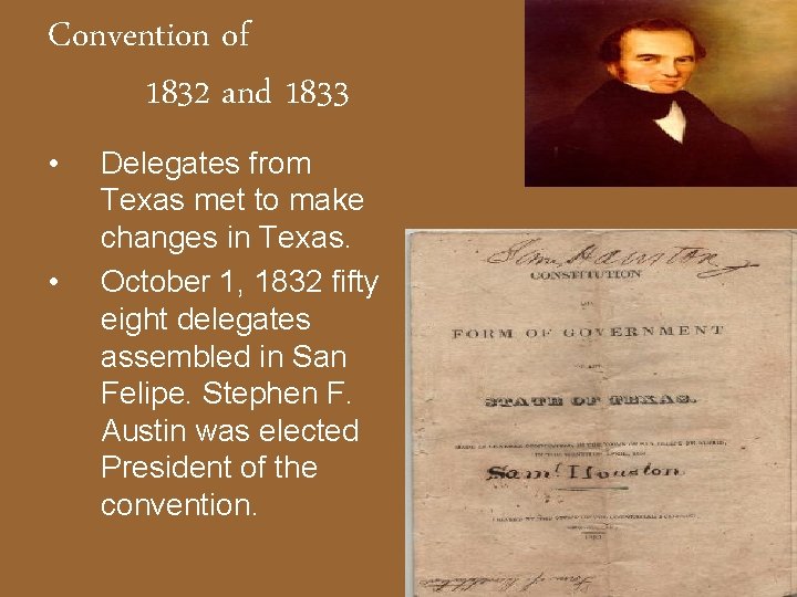 Convention of 1832 and 1833 • • Delegates from Texas met to make changes