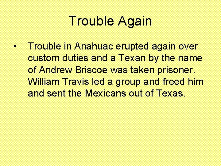 Trouble Again • Trouble in Anahuac erupted again over custom duties and a Texan