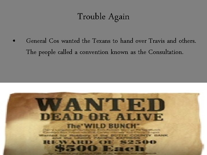 Trouble Again • General Cos wanted the Texans to hand over Travis and others. Trouble Again • General Cos wanted the Texans to hand over Travis and others.