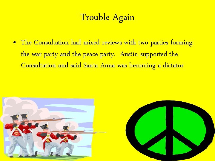 Trouble Again • The Consultation had mixed reviews with two parties forming: the war