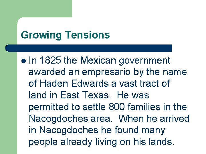 Growing Tensions l In 1825 the Mexican government awarded an empresario by the name