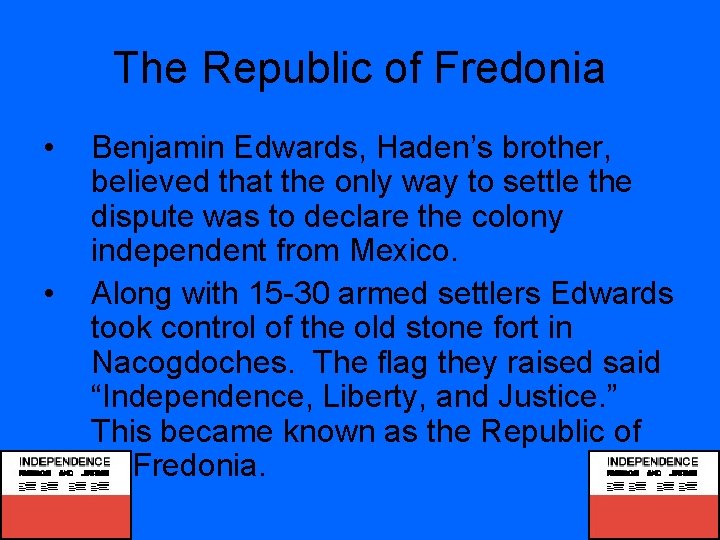 The Republic of Fredonia • • Benjamin Edwards, Haden’s brother, believed that the only