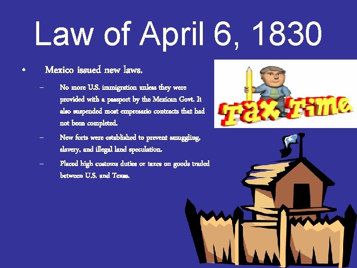 Law of April 6, 1830 • Mexico issued new laws. – – – No Law of April 6, 1830 • Mexico issued new laws. – – – No