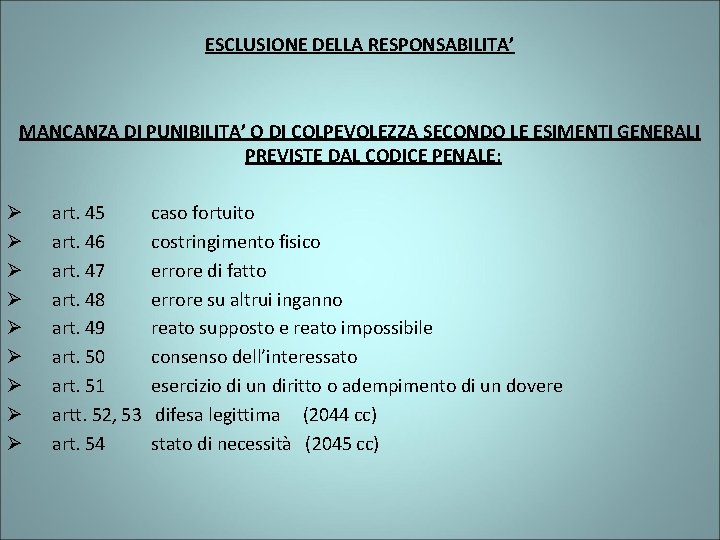 ESCLUSIONE DELLA RESPONSABILITA’ MANCANZA DI PUNIBILITA’ O DI COLPEVOLEZZA SECONDO LE ESIMENTI GENERALI PREVISTE