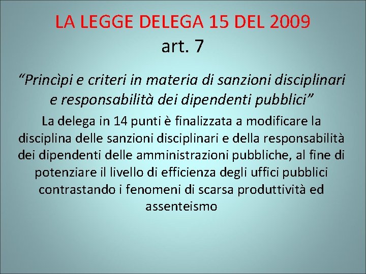 LA LEGGE DELEGA 15 DEL 2009 art. 7 “Princìpi e criteri in materia di