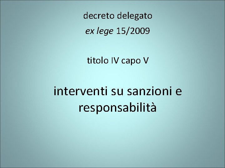 decreto delegato ex lege 15/2009 titolo IV capo V interventi su sanzioni e responsabilità