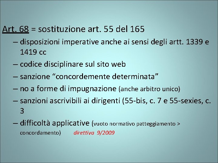 Art. 68 = sostituzione art. 55 del 165 – disposizioni imperative anche ai sensi