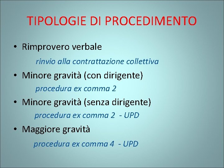 TIPOLOGIE DI PROCEDIMENTO • Rimprovero verbale rinvio alla contrattazione collettiva • Minore gravità (con