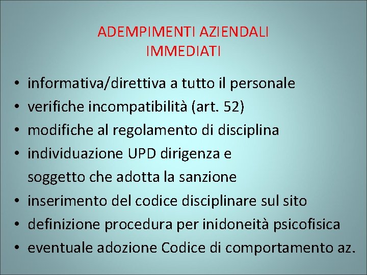 ADEMPIMENTI AZIENDALI IMMEDIATI informativa/direttiva a tutto il personale verifiche incompatibilità (art. 52) modifiche al