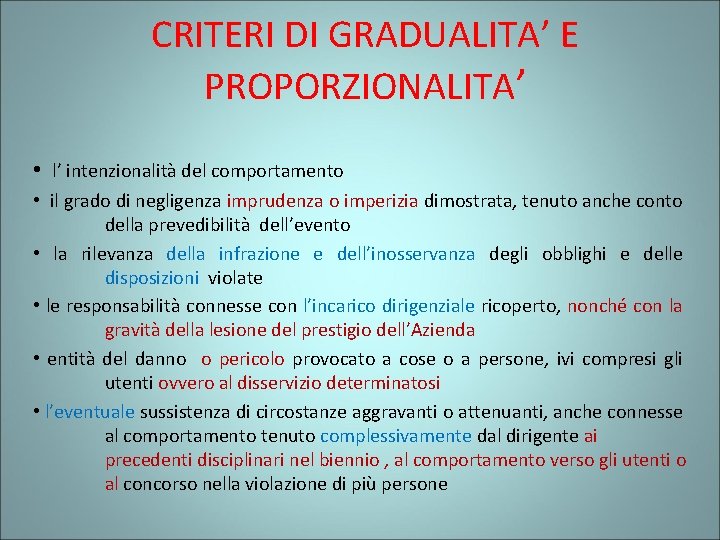 CRITERI DI GRADUALITA’ E PROPORZIONALITA’ • l’ intenzionalità del comportamento • il grado di