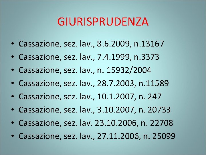 GIURISPRUDENZA • • Cassazione, sez. lav. , 8. 6. 2009, n. 13167 Cassazione, sez.