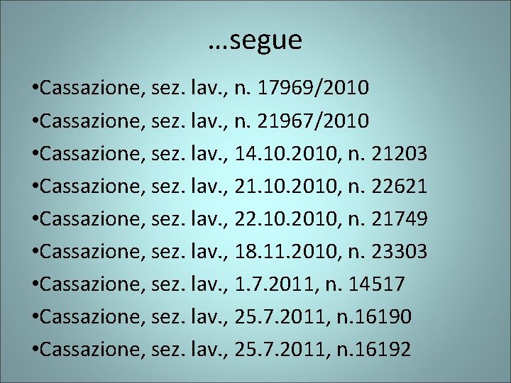 …segue • Cassazione, sez. lav. , n. 17969/2010 • Cassazione, sez. lav. , n.