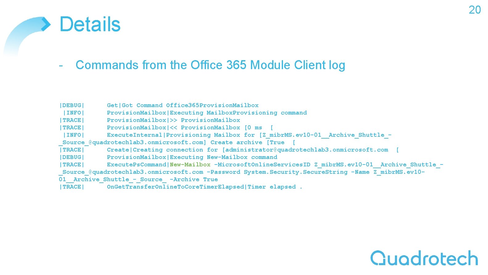 Details - Commands from the Office 365 Module Client log |DEBUG| Get|Got Command Office