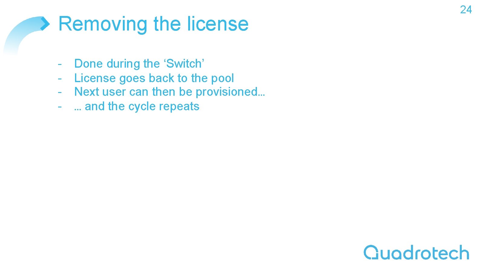 Removing the license - Done during the ‘Switch’ License goes back to the pool