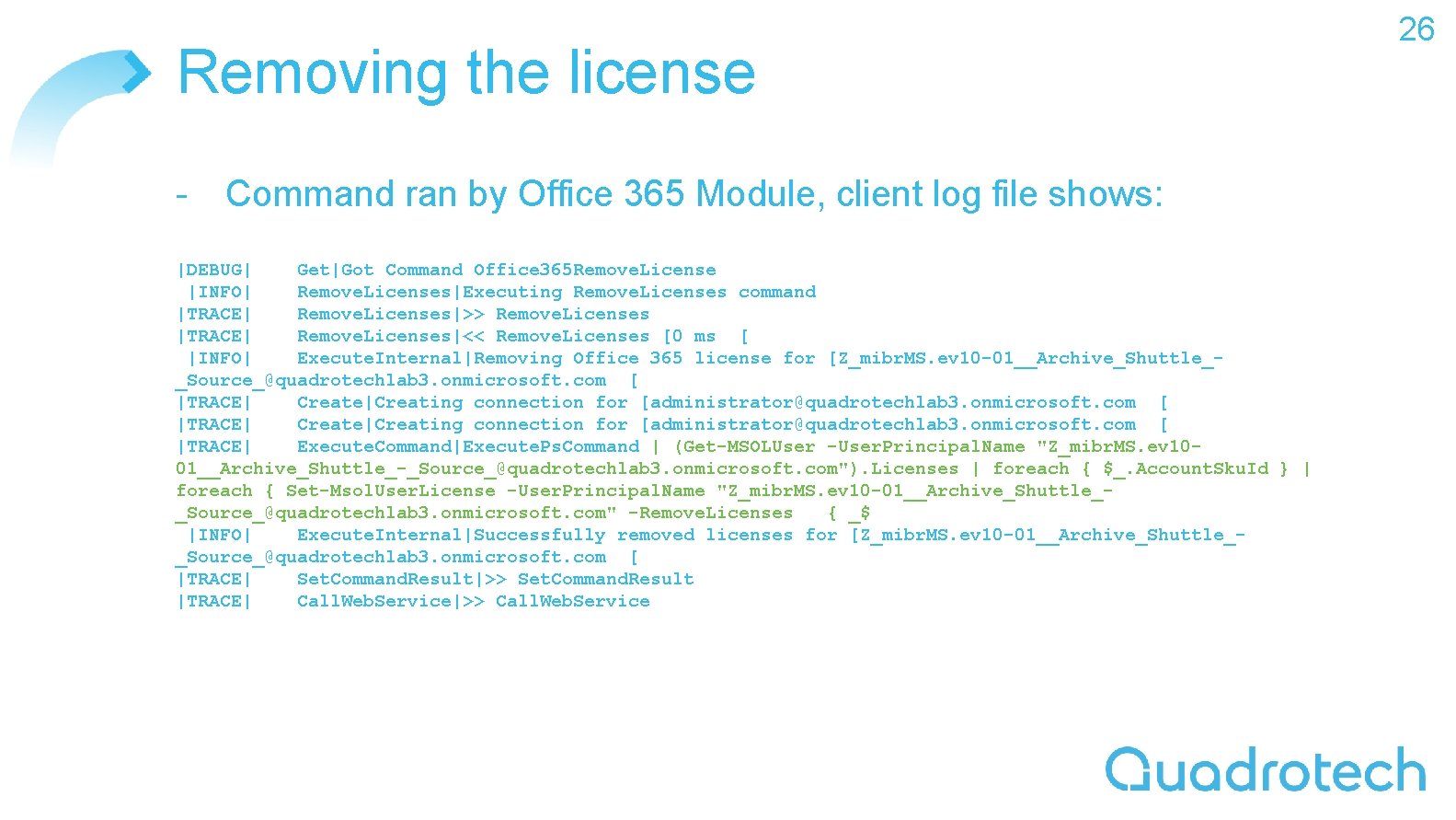 Removing the license - Command ran by Office 365 Module, client log file shows: