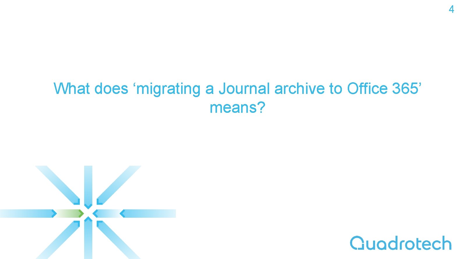 4 What does ‘migrating a Journal archive to Office 365’ means? 