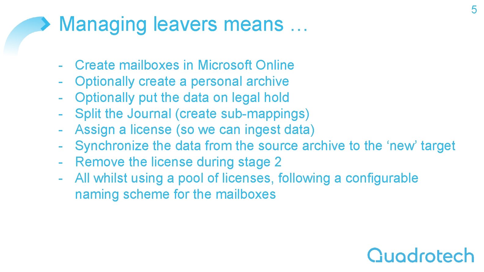 Managing leavers means … - Create mailboxes in Microsoft Online Optionally create a personal