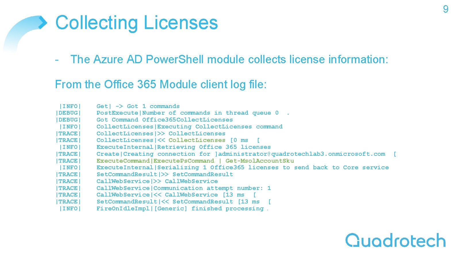 Collecting Licenses - The Azure AD Power. Shell module collects license information: From the