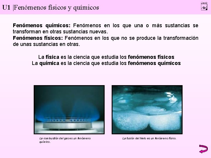 U 1 |Fenómenos físicos y químicos Fenómenos químicos: Fenómenos en los que una o