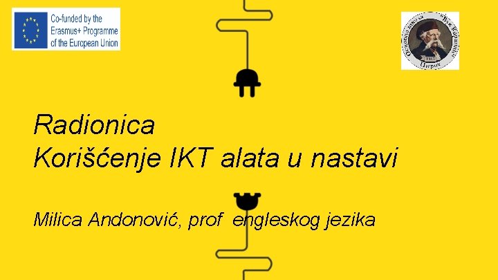 Radionica Korišćenje IKT alata u nastavi Milica Andonović, prof engleskog jezika 