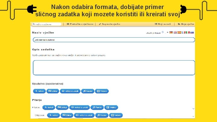 Nakon odabira formata, dobijate primer sličnog zadatka koji mozete koristiti ili kreirati svoj 