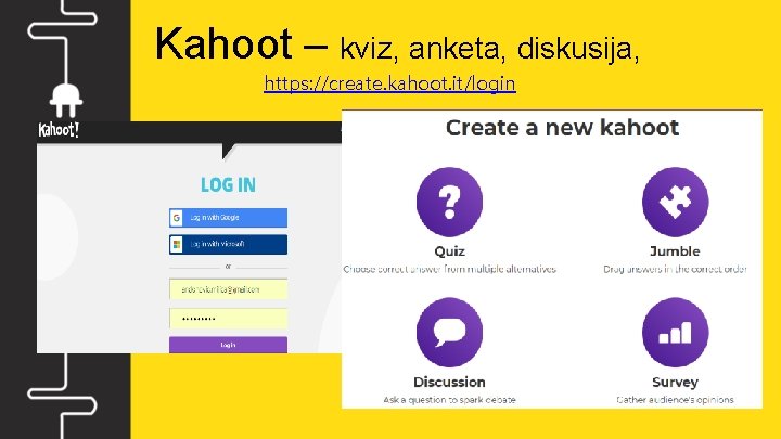 Kahoot – kviz, anketa, diskusija, https: //create. kahoot. it/login 