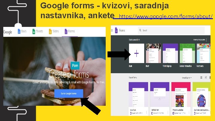 Google forms - kvizovi, saradnja nastavnika, ankete https: //www. google. com/forms/about/ 