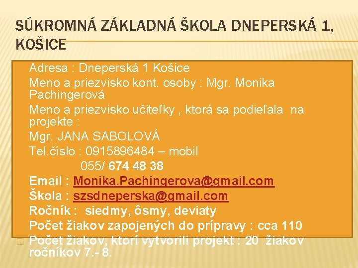 SÚKROMNÁ ZÁKLADNÁ ŠKOLA DNEPERSKÁ 1, KOŠICE � � � Adresa : Dneperská 1 Košice