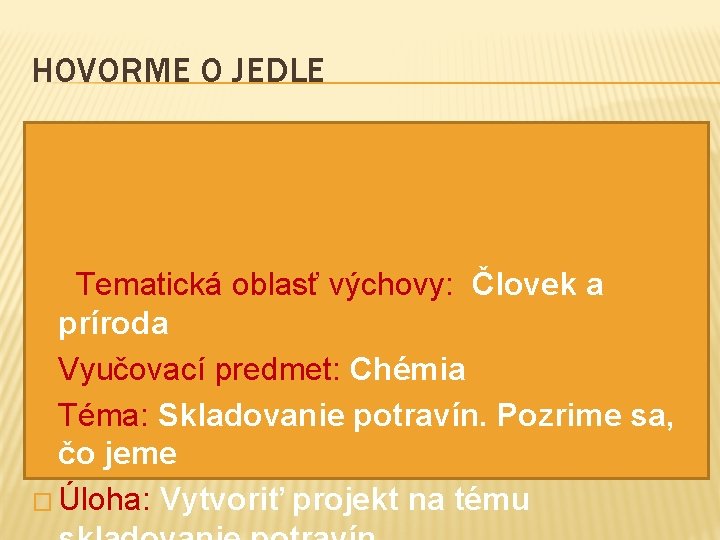 HOVORME O JEDLE Tematická oblasť výchovy: Človek a príroda � Vyučovací predmet: Chémia �