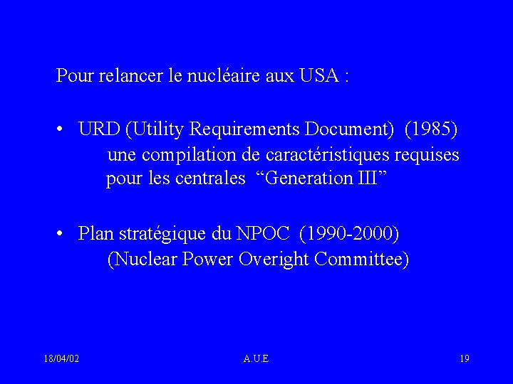 Pour relancer le nucléaire aux USA : • URD (Utility Requirements Document) (1985) une