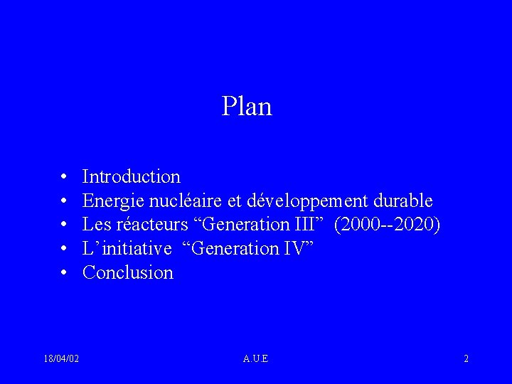 Plan • Introduction • Energie nucléaire et développement durable • Les réacteurs “Generation III”