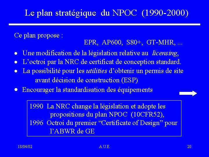  Le plan stratégique du NPOC (1990 -2000) Ce plan propose : EPR, AP