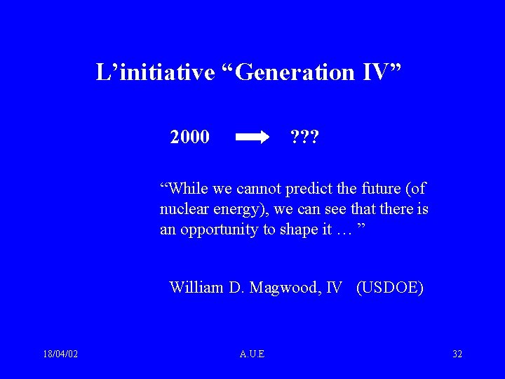 L’initiative “Generation IV” 2000 ? ? ? “While we cannot predict the future (of