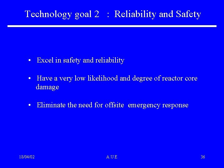 Technology goal 2 : Reliability and Safety • Excel in safety and reliability •