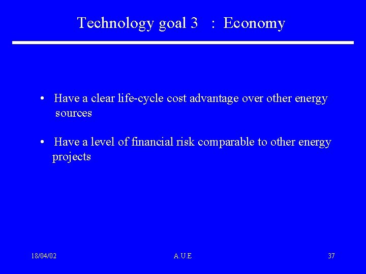 Technology goal 3 : Economy • Have a clear life-cycle cost advantage over other