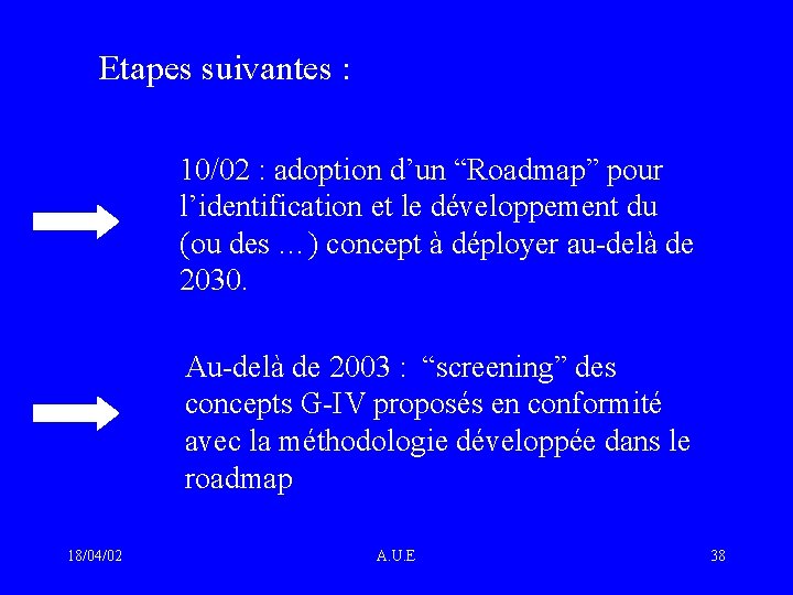 Etapes suivantes : 10/02 : adoption d’un “Roadmap” pour l’identification et le développement du