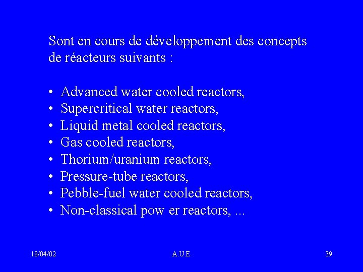 Sont en cours de développement des concepts de réacteurs suivants : • Advanced water
