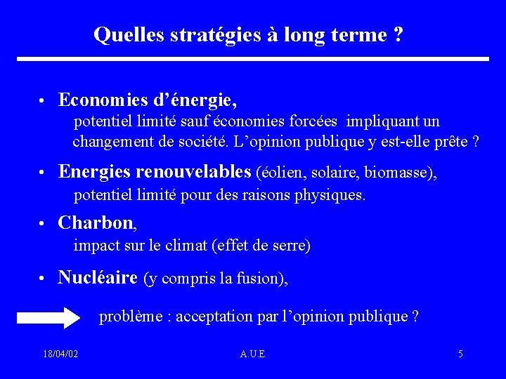 Quelles stratégies à long terme ? • Economies d’énergie, potentiel limité sauf économies forcées