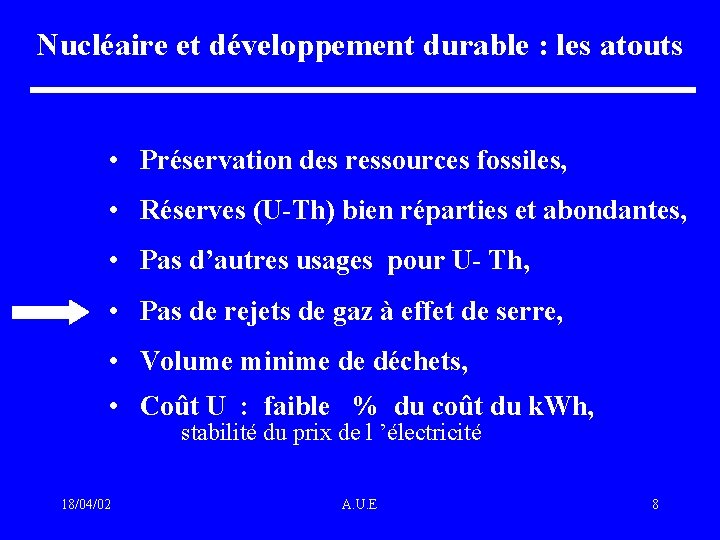 Nucléaire et développement durable : les atouts • Préservation des ressources fossiles, • Réserves