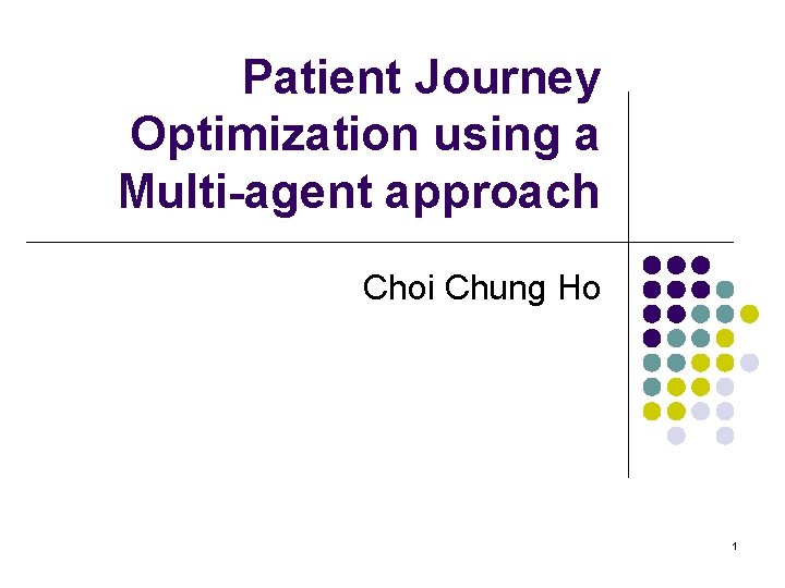 Patient Journey Optimization using a Multi-agent approach Choi Chung Ho 1 