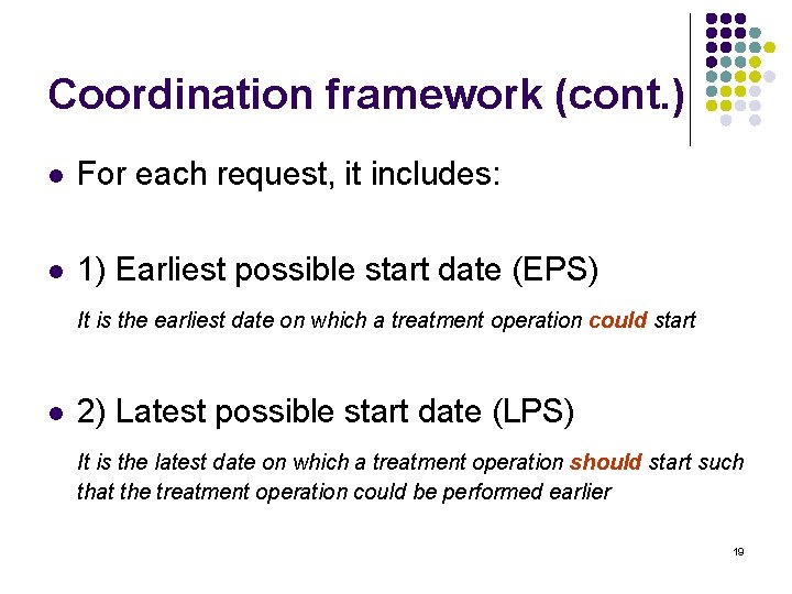 Coordination framework (cont. ) l For each request, it includes: l 1) Earliest possible